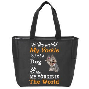 To The World My Yorkie Is The World Zip Tote Bag