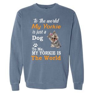 To The World My Yorkie Is The World Garment-Dyed Sweatshirt