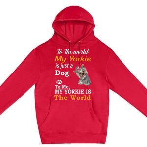 To The World My Yorkie Is The World Premium Pullover Hoodie