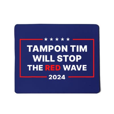 Tampon Tim Will Stop The Red Wave Mousepad