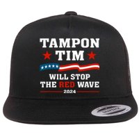 Tampon Tim Will Stop The Red Wave Flat Bill Trucker Hat