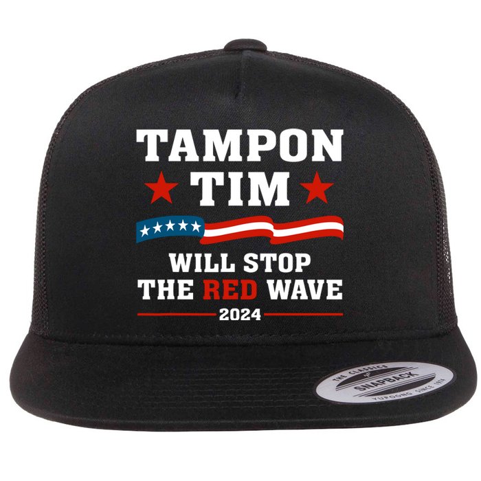 Tampon Tim Will Stop The Red Wave Flat Bill Trucker Hat