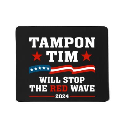 Tampon Tim Will Stop The Red Wave Mousepad
