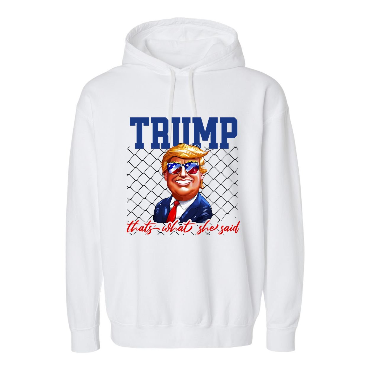 Trump That’S What She Said Garment-Dyed Fleece Hoodie