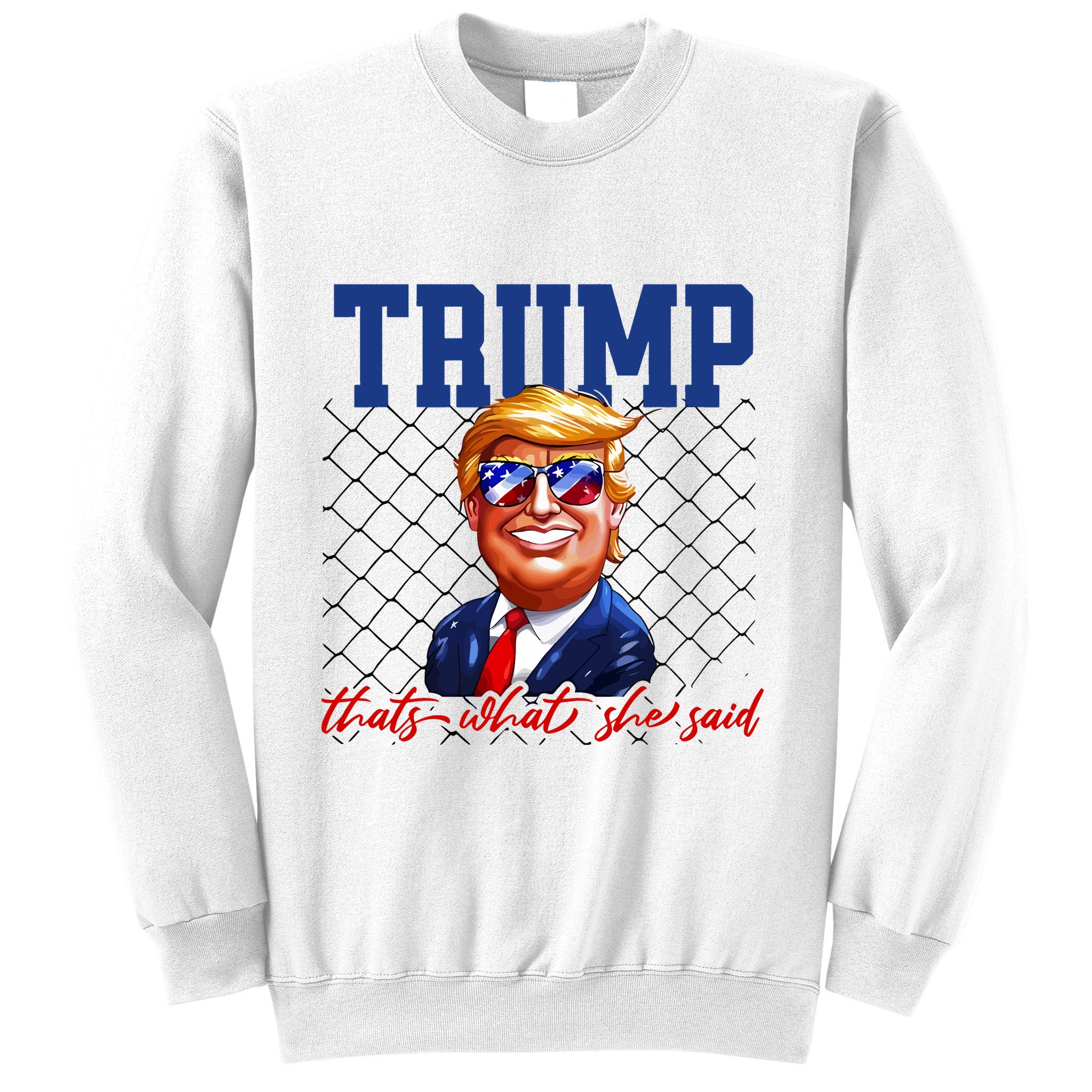 Trump That’S What She Said Sweatshirt