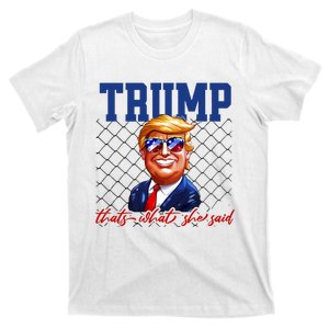 Trump That’S What She Said T-Shirt