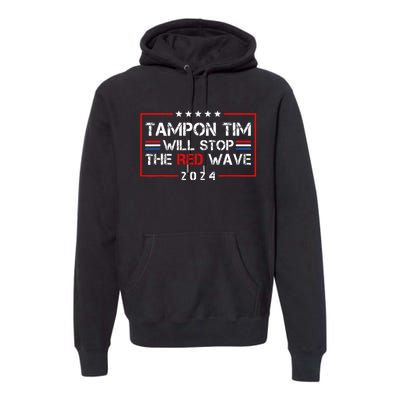 Tampon Tim Will Stop The Red Wave Premium Hoodie