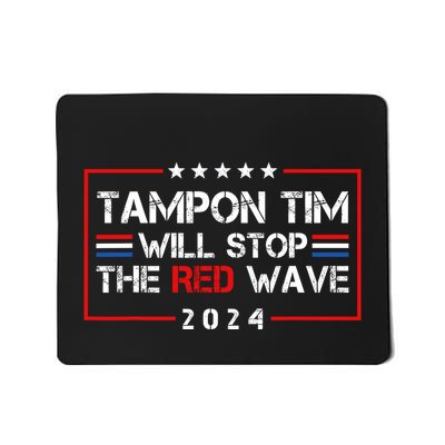 Tampon Tim Will Stop The Red Wave Mousepad
