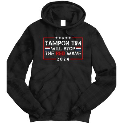 Tampon Tim Will Stop The Red Wave Tie Dye Hoodie