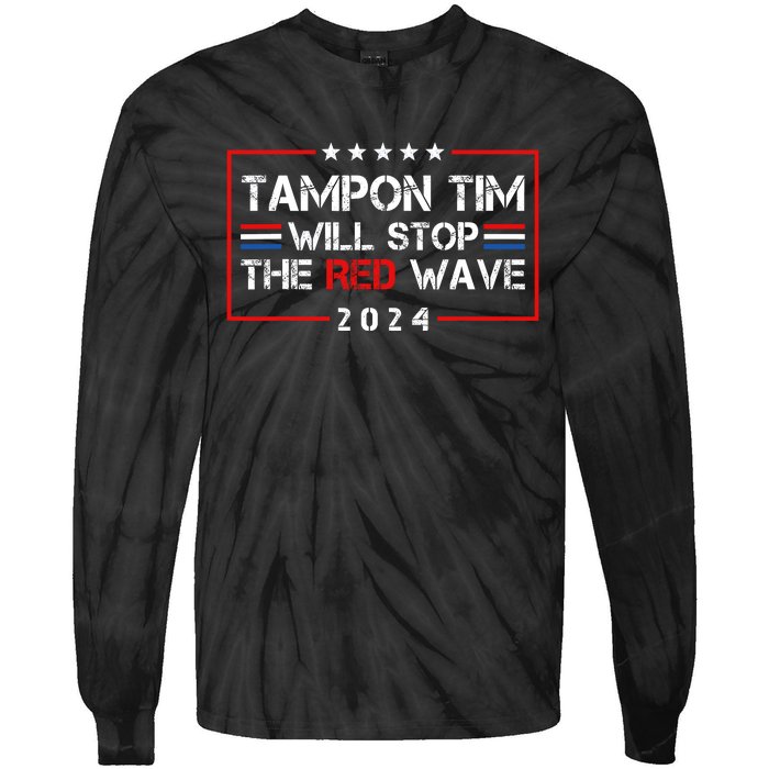 Tampon Tim Will Stop The Red Wave Tie-Dye Long Sleeve Shirt