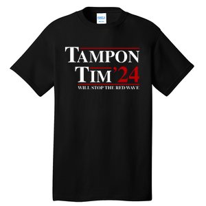 Tampon Tim Will Stop The Red Wave Tall T-Shirt