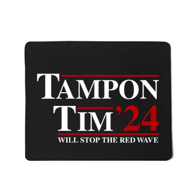 Tampon Tim Will Stop The Red Wave Mousepad