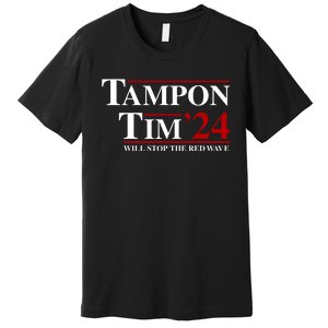 Tampon Tim Will Stop The Red Wave Premium T-Shirt