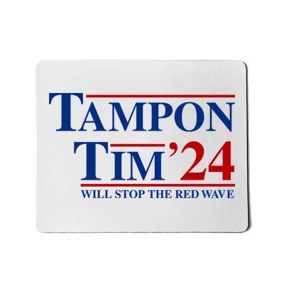 Tampon Tim Will Stop The Red Wave Mousepad