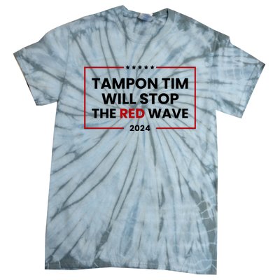 Tampon Tim Will Stop The Red Wave Tie-Dye T-Shirt