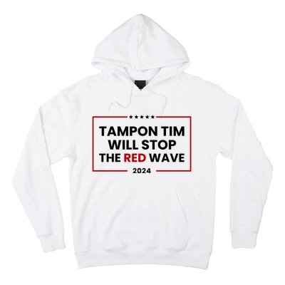 Tampon Tim Will Stop The Red Wave Hoodie