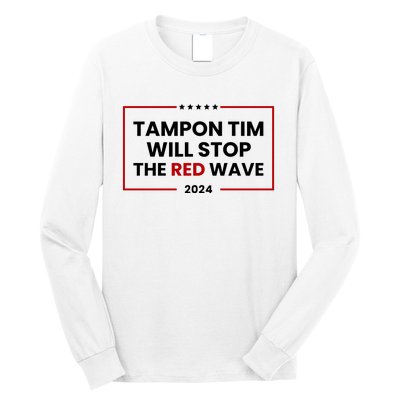 Tampon Tim Will Stop The Red Wave Long Sleeve Shirt