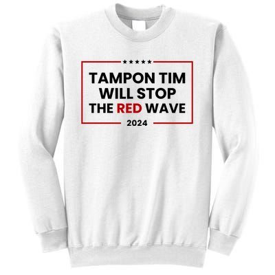 Tampon Tim Will Stop The Red Wave Sweatshirt