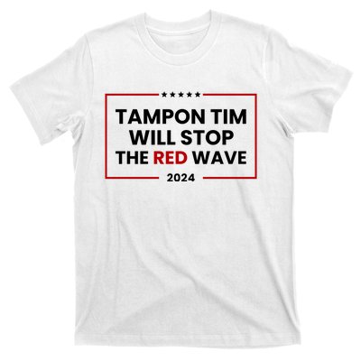 Tampon Tim Will Stop The Red Wave T-Shirt