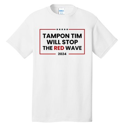 Tampon Tim Will Stop The Red Wave Tall T-Shirt