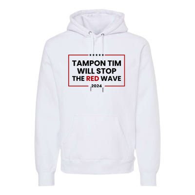 Tampon Tim Will Stop The Red Wave Premium Hoodie