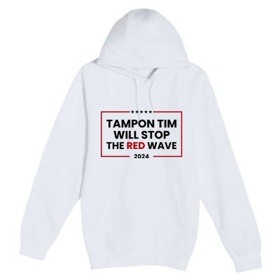 Tampon Tim Will Stop The Red Wave Premium Pullover Hoodie