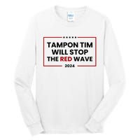 Tampon Tim Will Stop The Red Wave Tall Long Sleeve T-Shirt