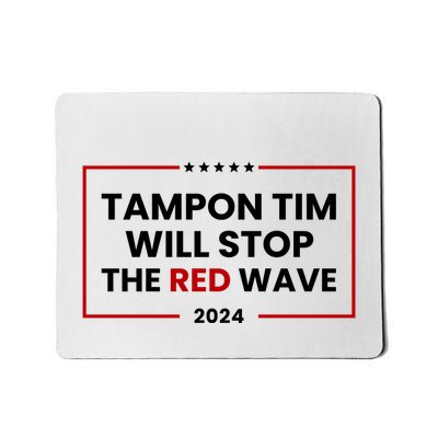 Tampon Tim Will Stop The Red Wave Mousepad