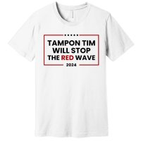 Tampon Tim Will Stop The Red Wave Premium T-Shirt