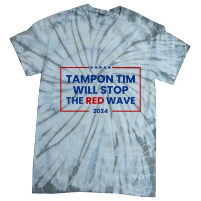 Tampon Tim Will Stop The Red Wave Tie-Dye T-Shirt