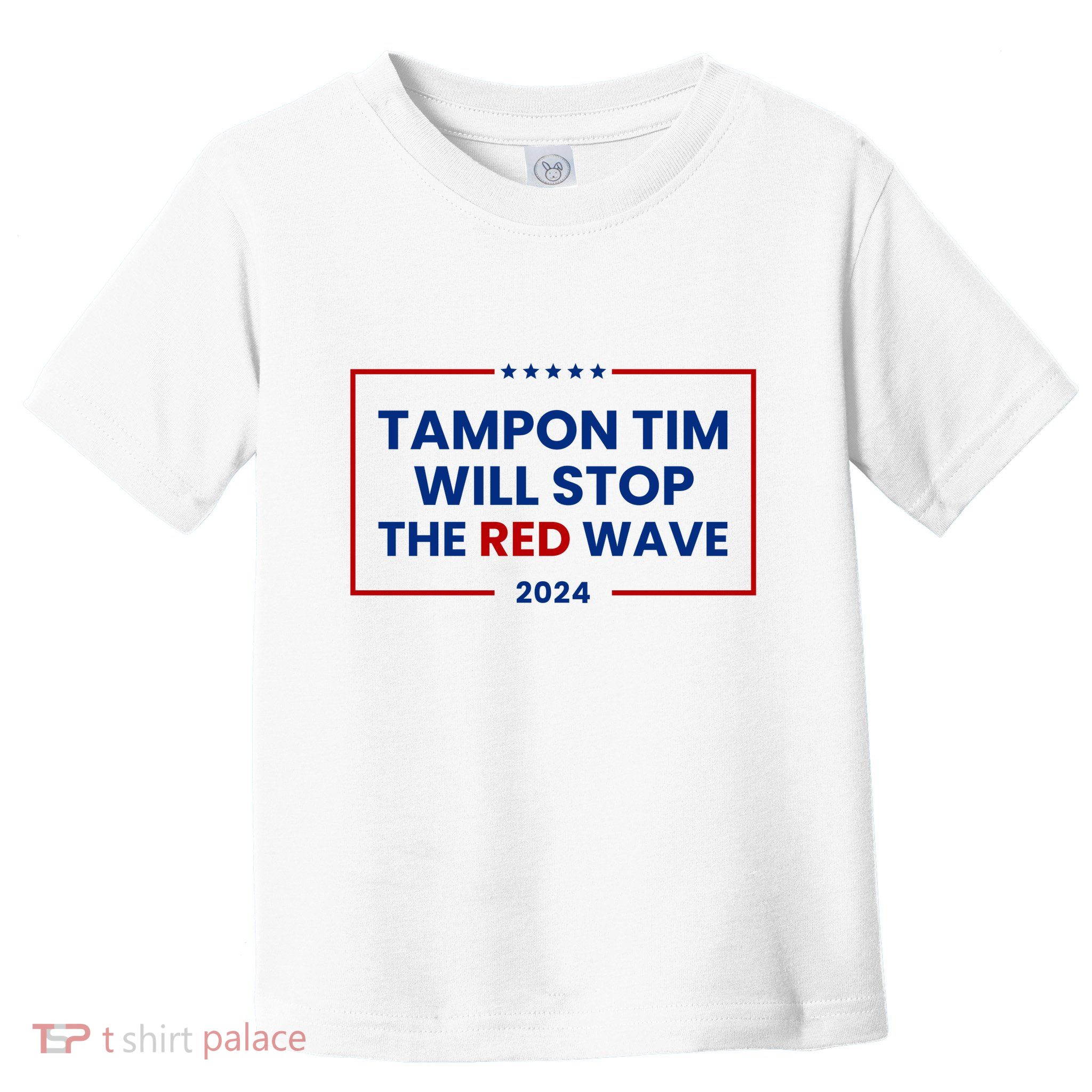 Tampon Tim Will Stop The Red Wave Toddler T-Shirt