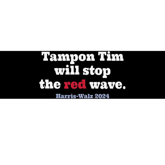 Tampon Tim Will Stop The Red Wave Vote Tim Walz Harris 2024 Bumper Sticker