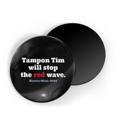 Tampon Tim Will Stop The Red Wave Vote Tim Walz Harris 2024 Magnet