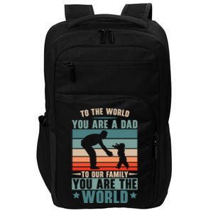 To The World You Are A Dad To Our Family You Are The World Great Gift Impact Tech Backpack