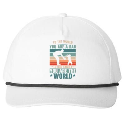 To The World You Are A Dad To Our Family You Are The World Great Gift Snapback Five-Panel Rope Hat