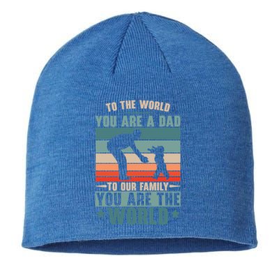 To The World You Are A Dad To Our Family You Are The World Great Gift Sustainable Beanie