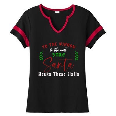 To The Window To The Wall Till Santa Decks These Halls Great Gift Ladies Halftime Notch Neck Tee