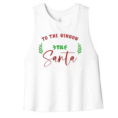 To The Window To The Wall Till Santa Decks These Halls Great Gift Women's Racerback Cropped Tank