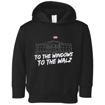 To The Windows To The Walz Toddler Hoodie