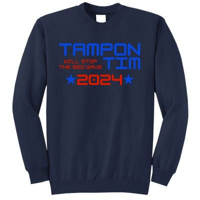 Tampon Tim Will Stop The Red Wave Tall Sweatshirt