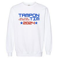 Tampon Tim Will Stop The Red Wave Garment-Dyed Sweatshirt