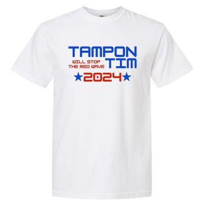 Tampon Tim Will Stop The Red Wave Garment-Dyed Heavyweight T-Shirt