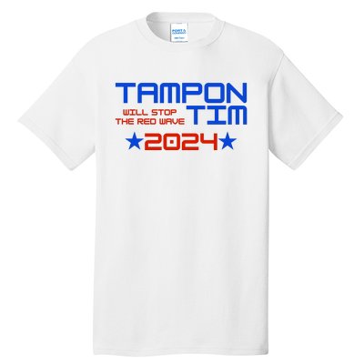 Tampon Tim Will Stop The Red Wave Tall T-Shirt