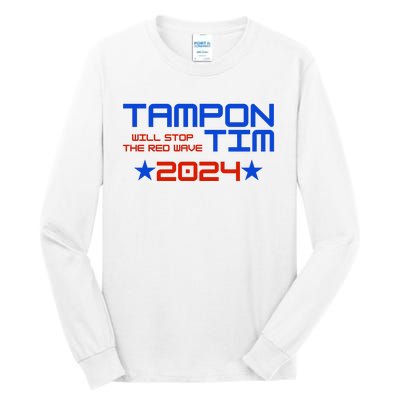 Tampon Tim Will Stop The Red Wave Tall Long Sleeve T-Shirt