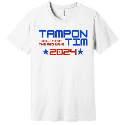 Tampon Tim Will Stop The Red Wave Premium T-Shirt