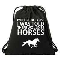 Told There Would Be Horses Drawstring Bag