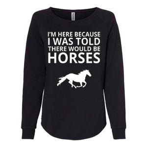 Told There Would Be Horses Womens California Wash Sweatshirt