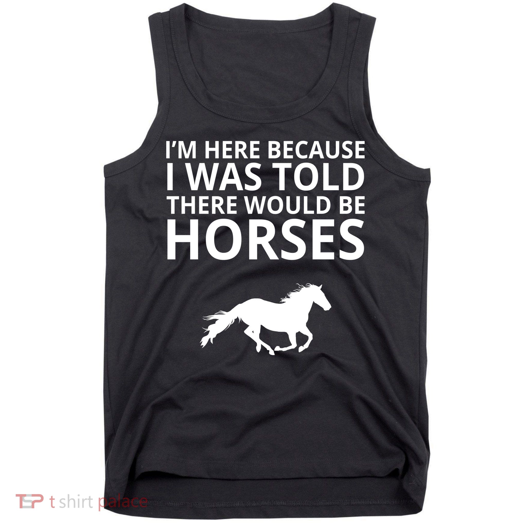 Told There Would Be Horses Tank Top