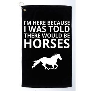 Told There Would Be Horses Platinum Collection Golf Towel