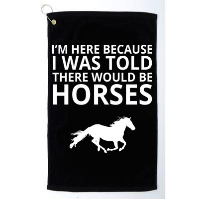 Told There Would Be Horses Golf Towel